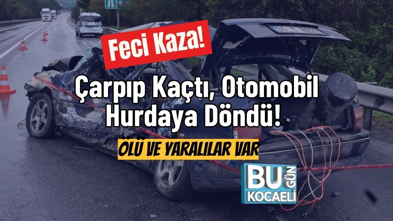 Feci Kaza! Çarpıp Kaçtı, Otomobil Hurdaya Döndü! Ölü ve Yaralılar Var