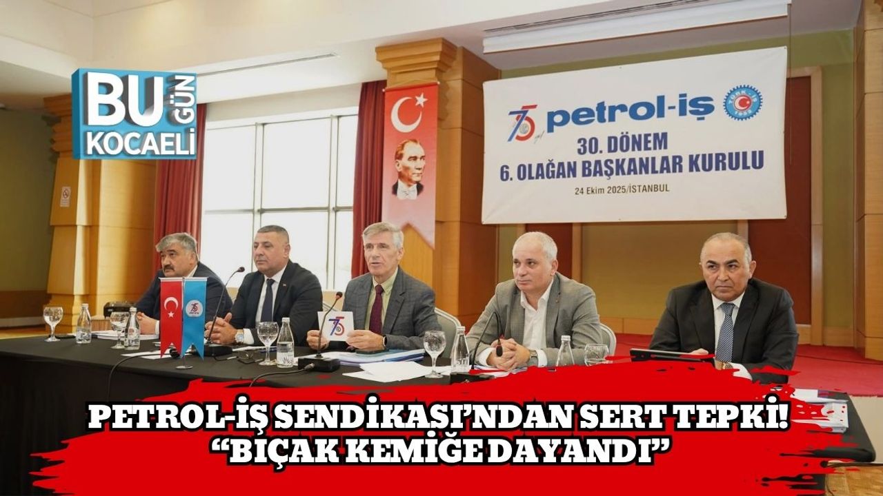 Petrol-İş Sendikası’ndan Sert Tepki! “Bıçak Kemiğe Dayandı”
