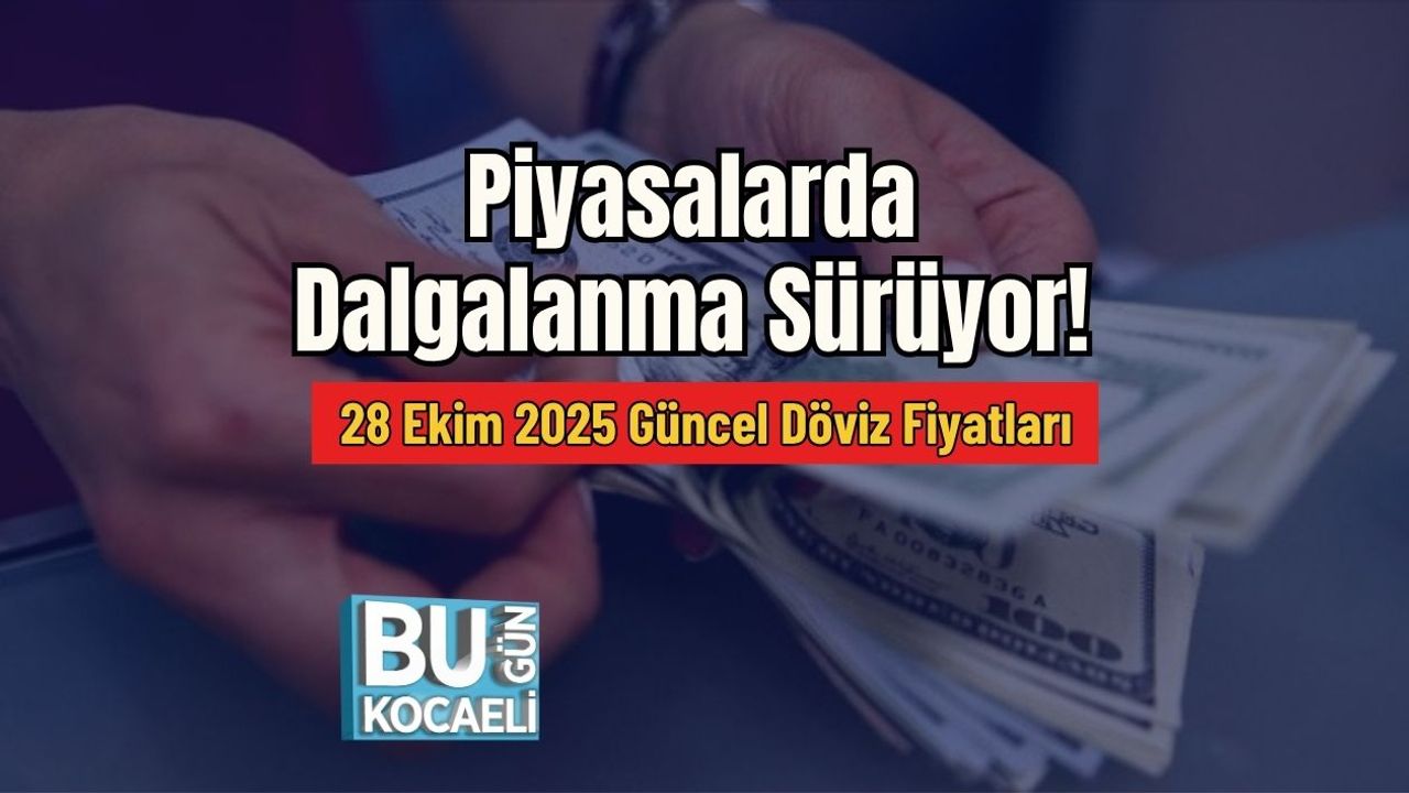 Piyasalarda Dalgalanma Sürüyor! 28 Ekim 2025 Güncel Döviz Fiyatları