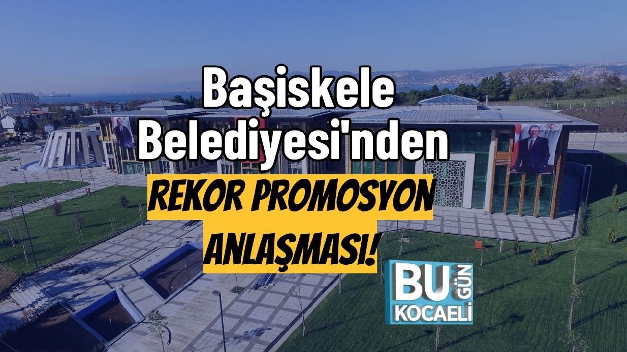 Başiskele Belediyesi'nden Rekor Promosyon Anlaşması!