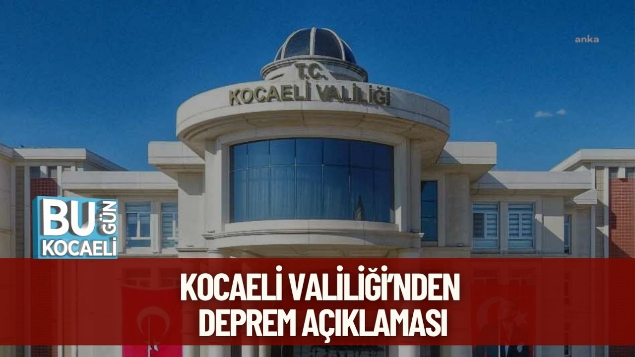 Kocaeli Valiliği’nden Deprem Açıklaması