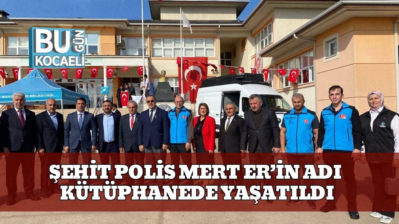 Şehit Polis Mert Er’in Adı Kütüphanede Yaşatıldı