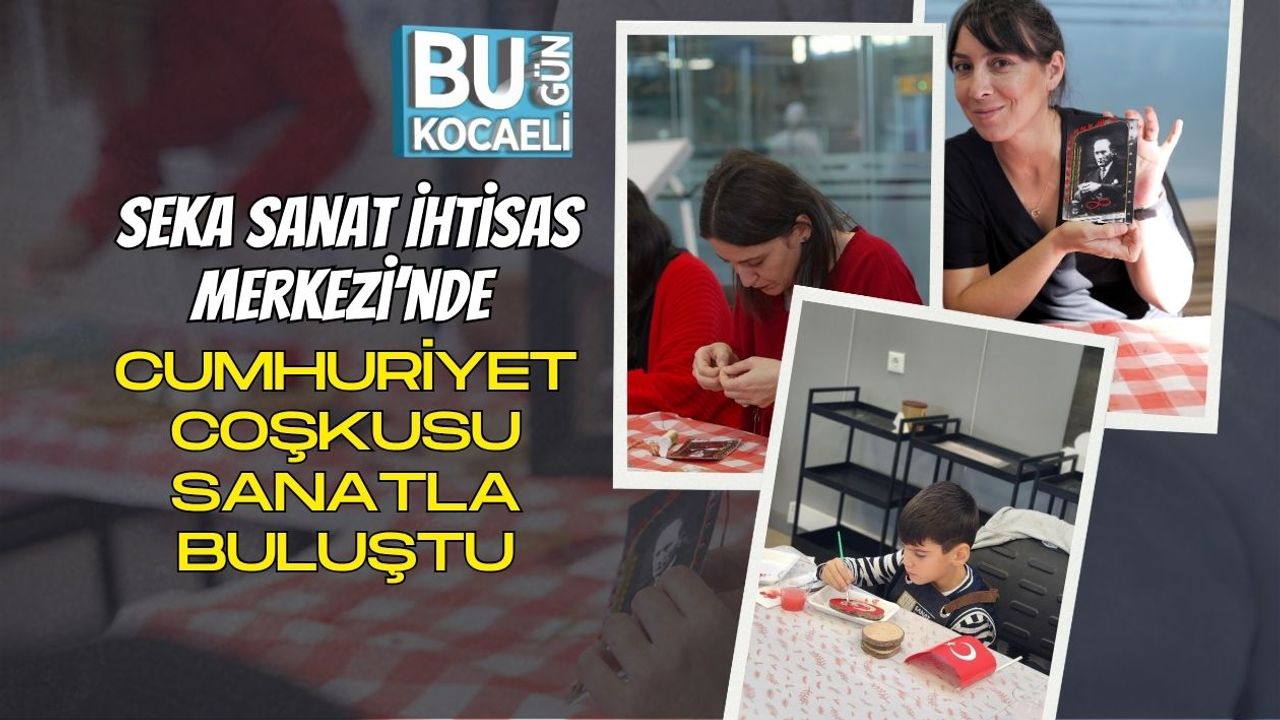 SEKA Sanat İhtisas Merkezi’nde Cumhuriyet Coşkusu Sanatla Buluştu
