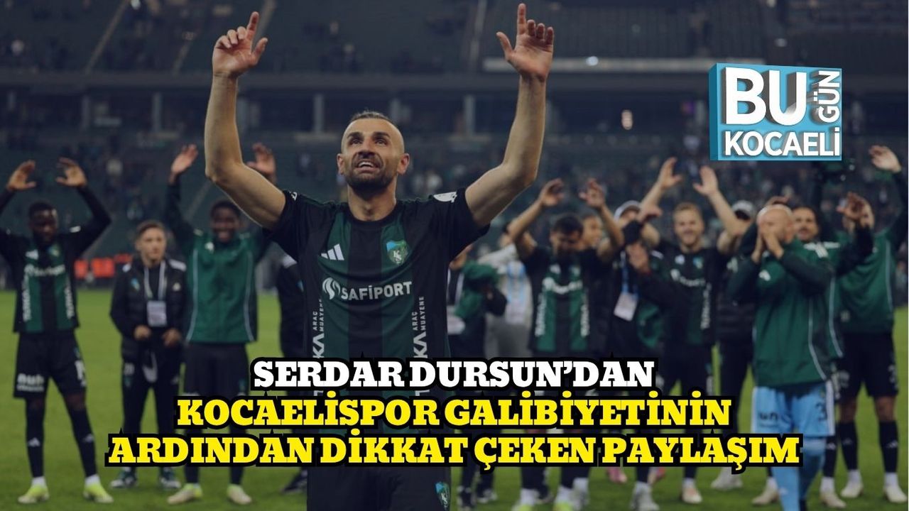 Serdar Dursun’dan Kocaelispor Galibiyetinin Ardından Dikkat Çeken Paylaşım