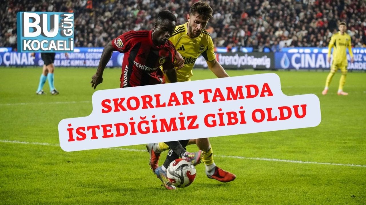 Skorlar Tamda İstediğimiz Gibi Oldu