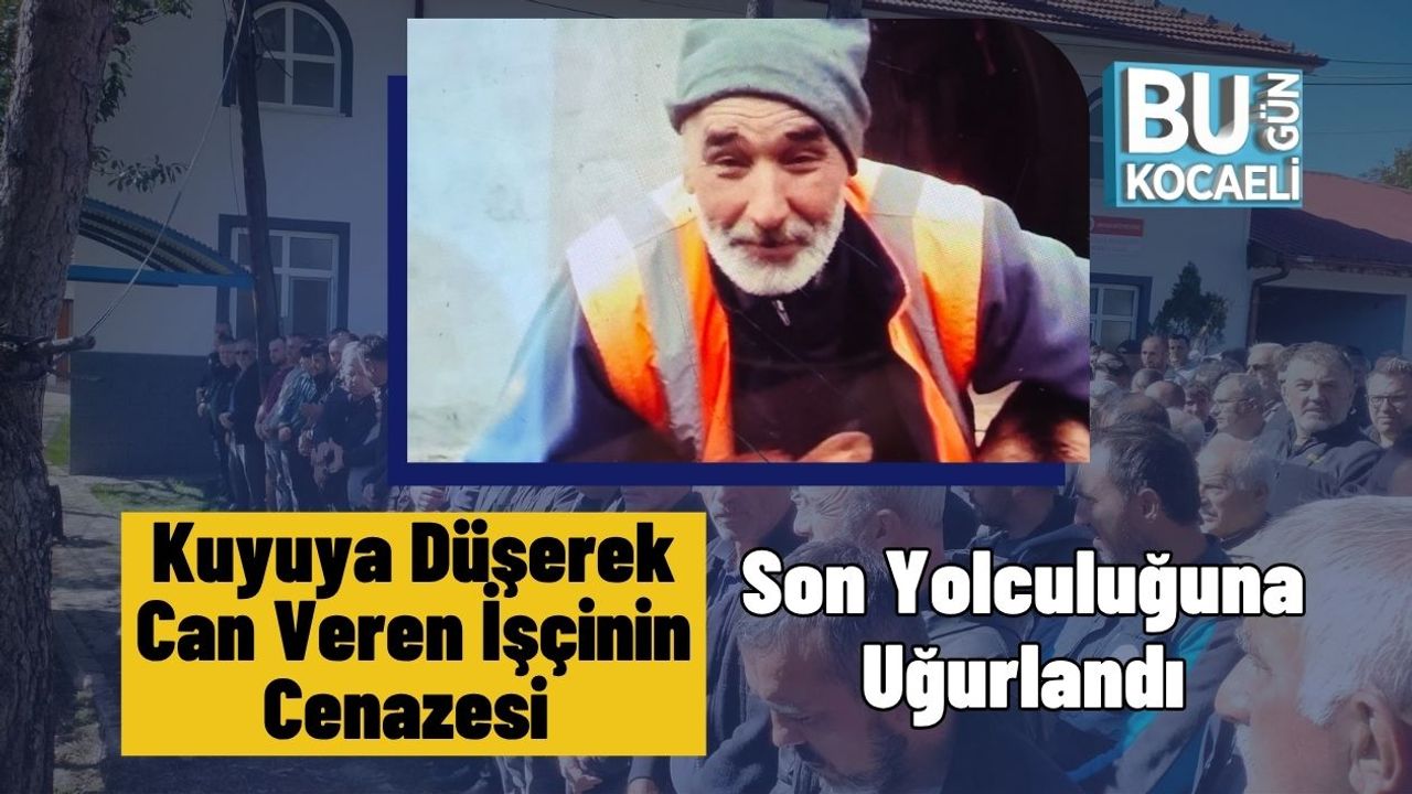 Kuyuya Düşerek Can Veren İşçinin Cenazesi Son Yolculuğuna Uğurlandı