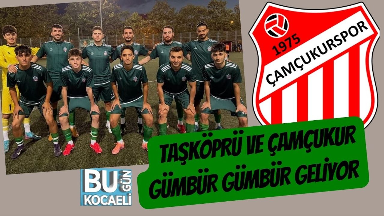 Taşköprü ve Çamçukur Gümbür Gümbür Geliyor