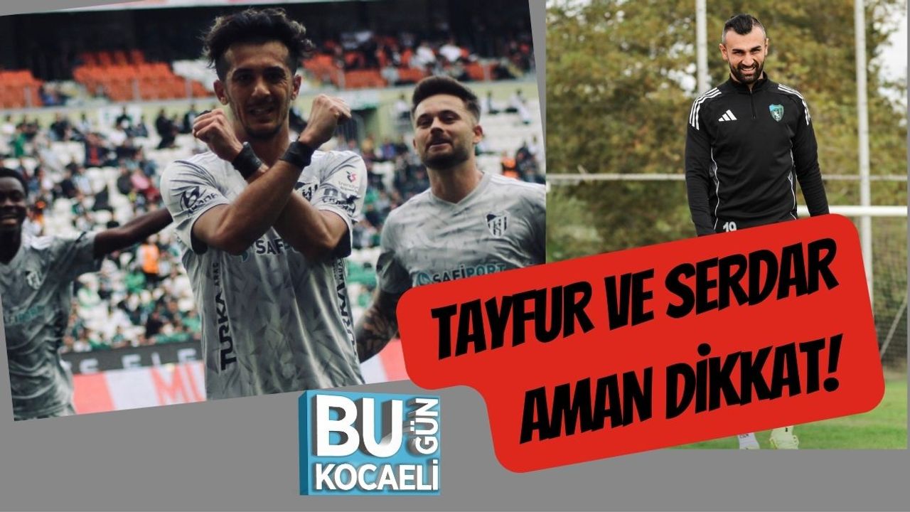 Tayfur ve Serdar Aman Dikkat!