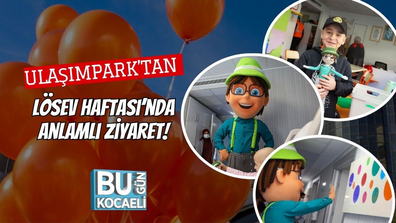 UlaşımPark’tan LÖSEV Haftası’nda Anlamlı Ziyaret!