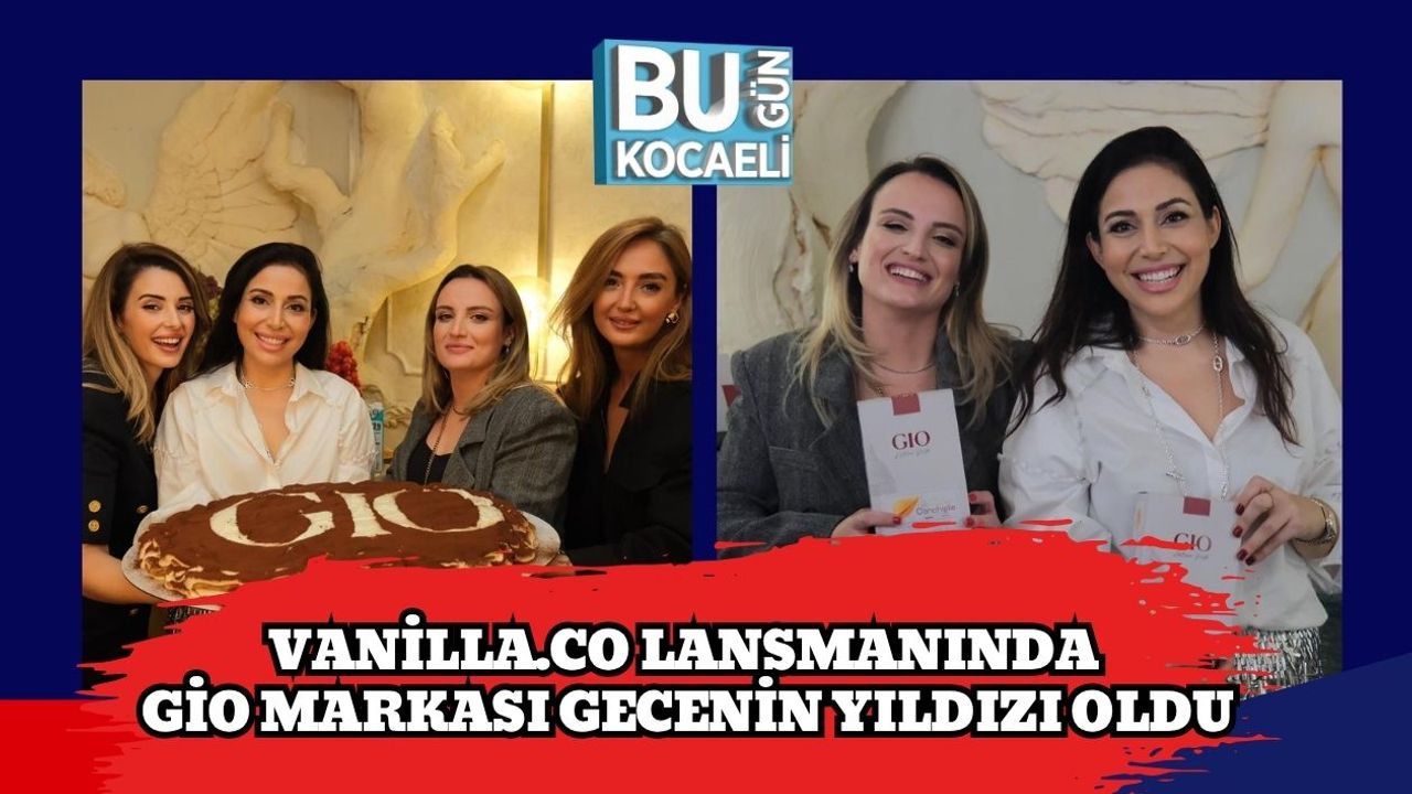 Vanilla.co Lansmanında Gio Markası Gecenin Yıldızı Oldu