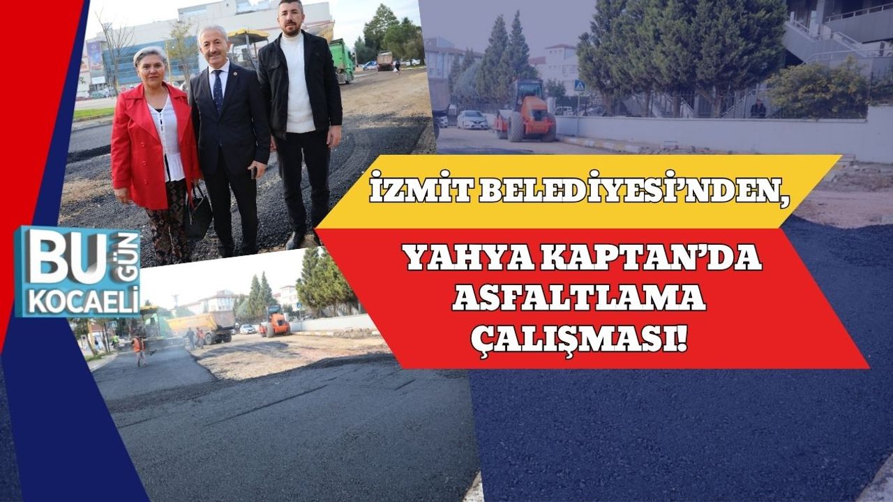 İzmit Belediyesi’nden, Yahya Kaptan’da Asfaltlama Çalışması!