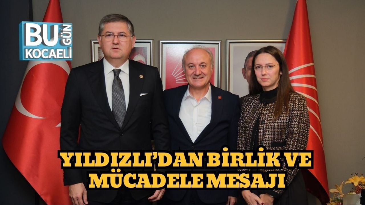 Yıldızlı’dan Birlik ve Mücadele Mesajı