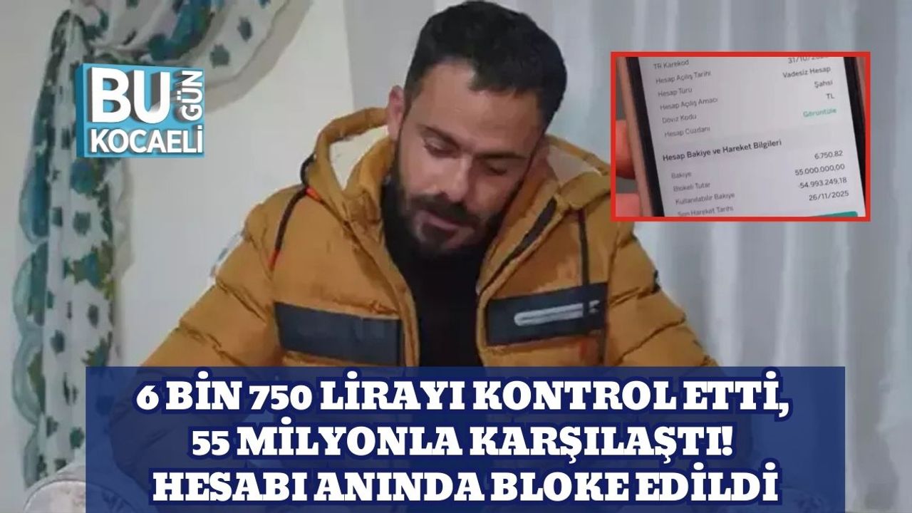 6 Bin 750 Lirayı Kontrol Etti, 55 Milyonla Karşılaştı! Hesabı Anında Bloke Edildi