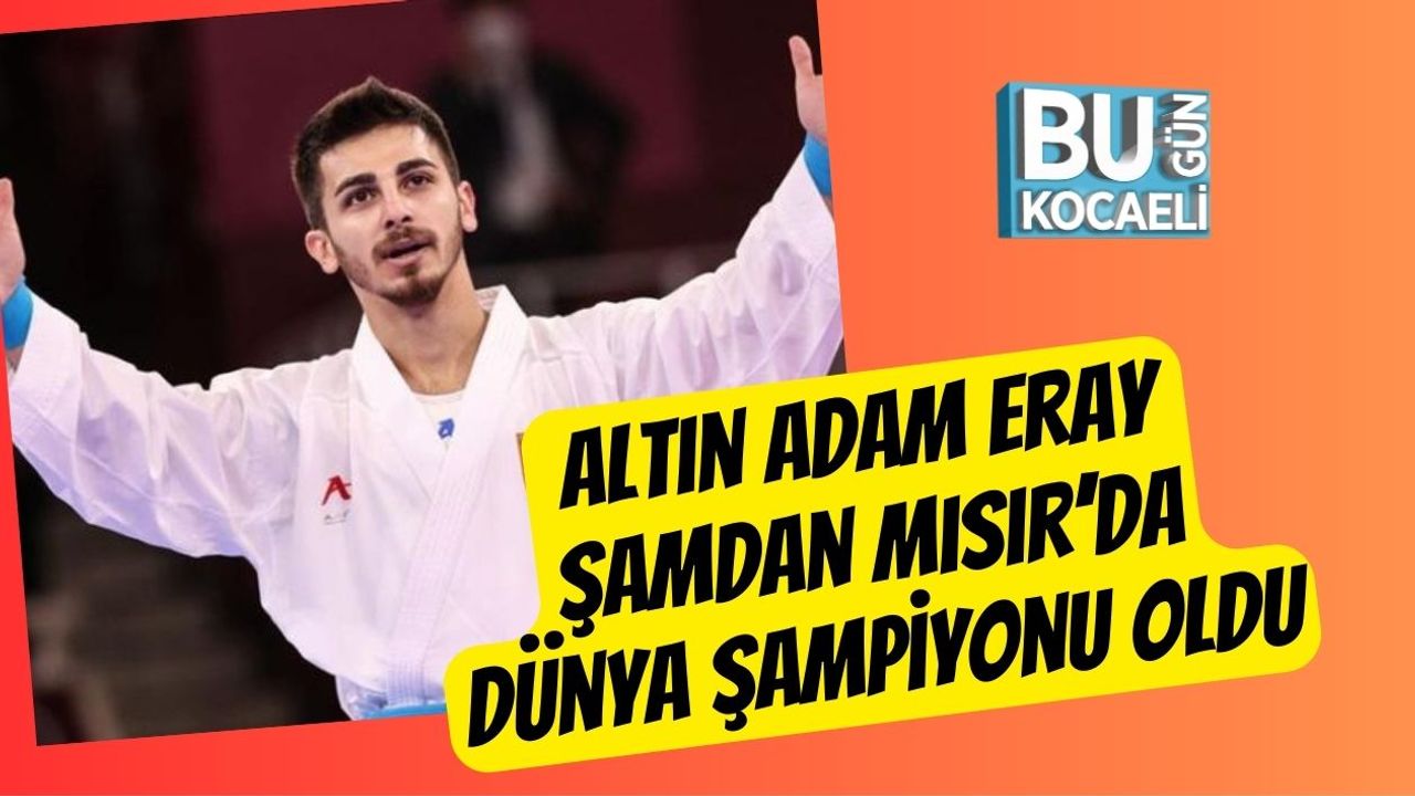 Altın Adam Eray Şamdan Mısır’da Dünya Şampiyonu Oldu