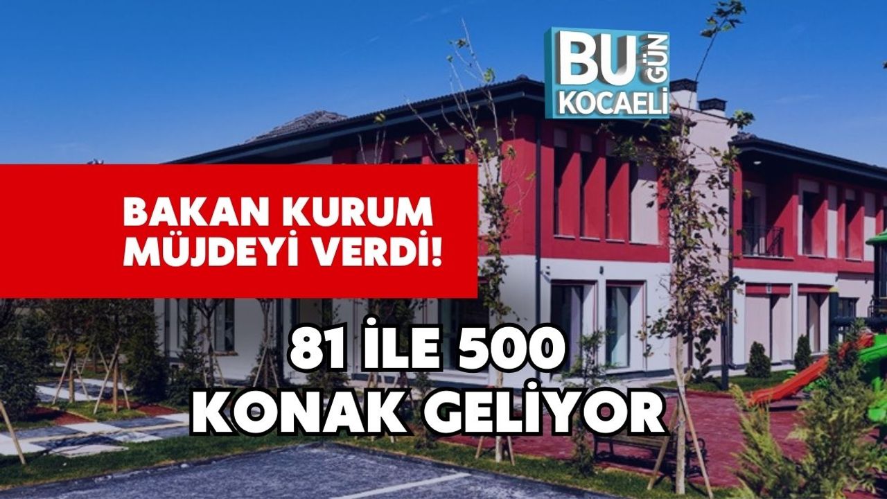 Bakan Kurum Müjdeyi Verdi! 81 İle 500 Konak Geliyor