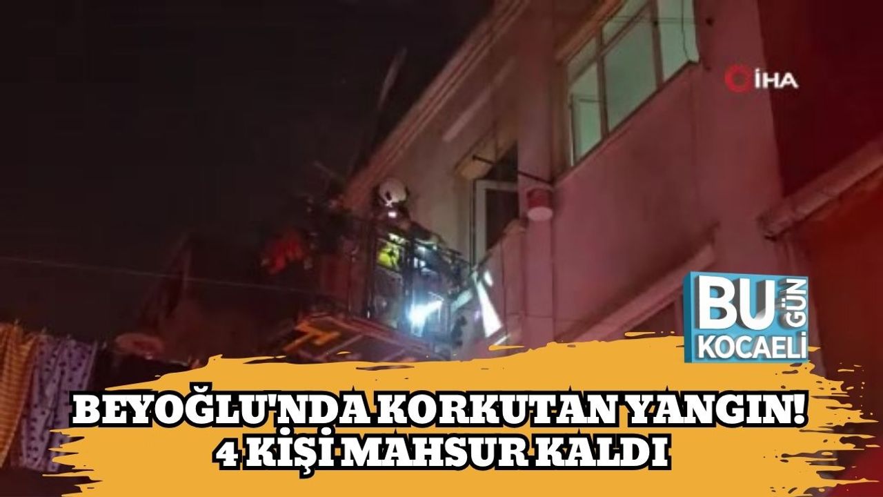 Beyoğlu'nda Korkutan Yangın! 4 Kişi Mahsur Kaldı
