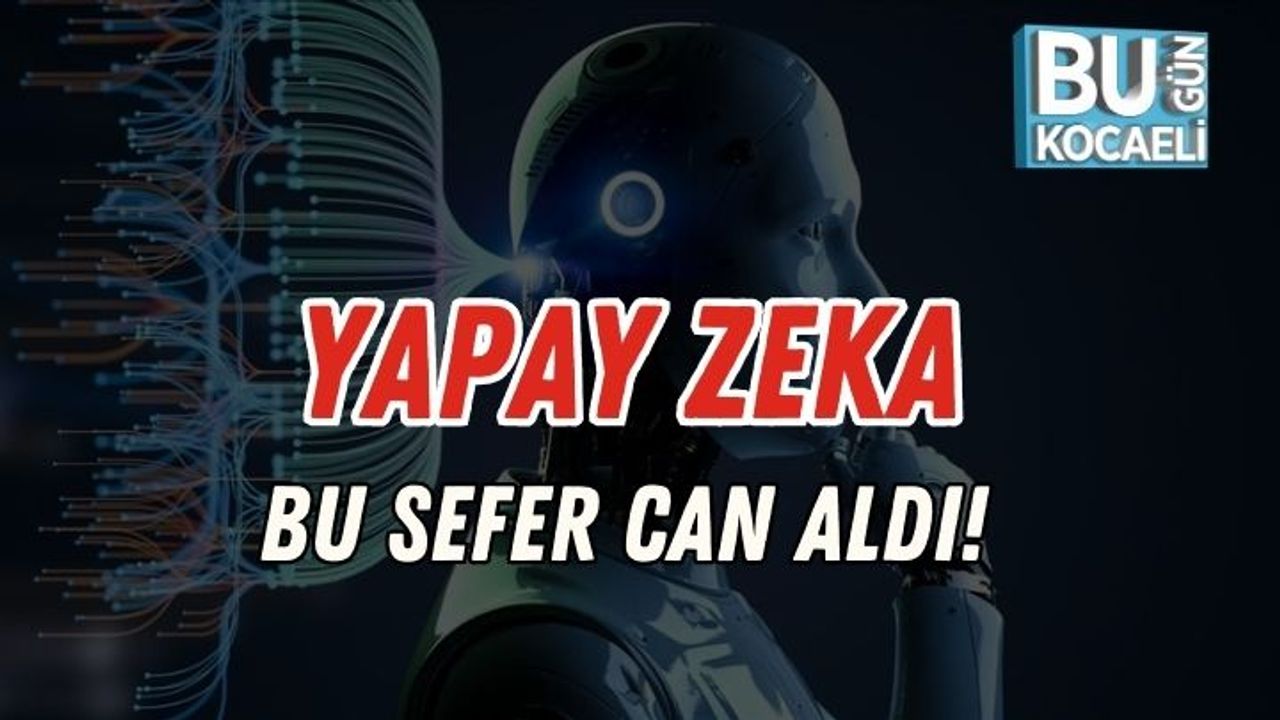 Yapay Zeka Bu Sefer Can Aldı!
