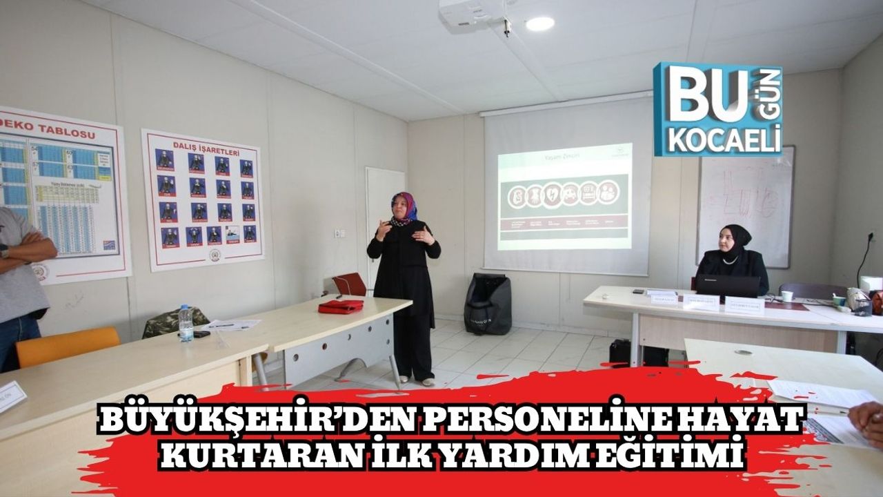 Büyükşehir’den Personeline Hayat Kurtaran İlk Yardım Eğitimi