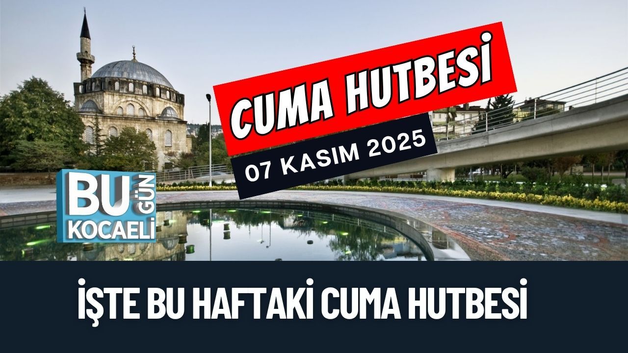 Cuma Hutbesi- 7 Kasım 2025