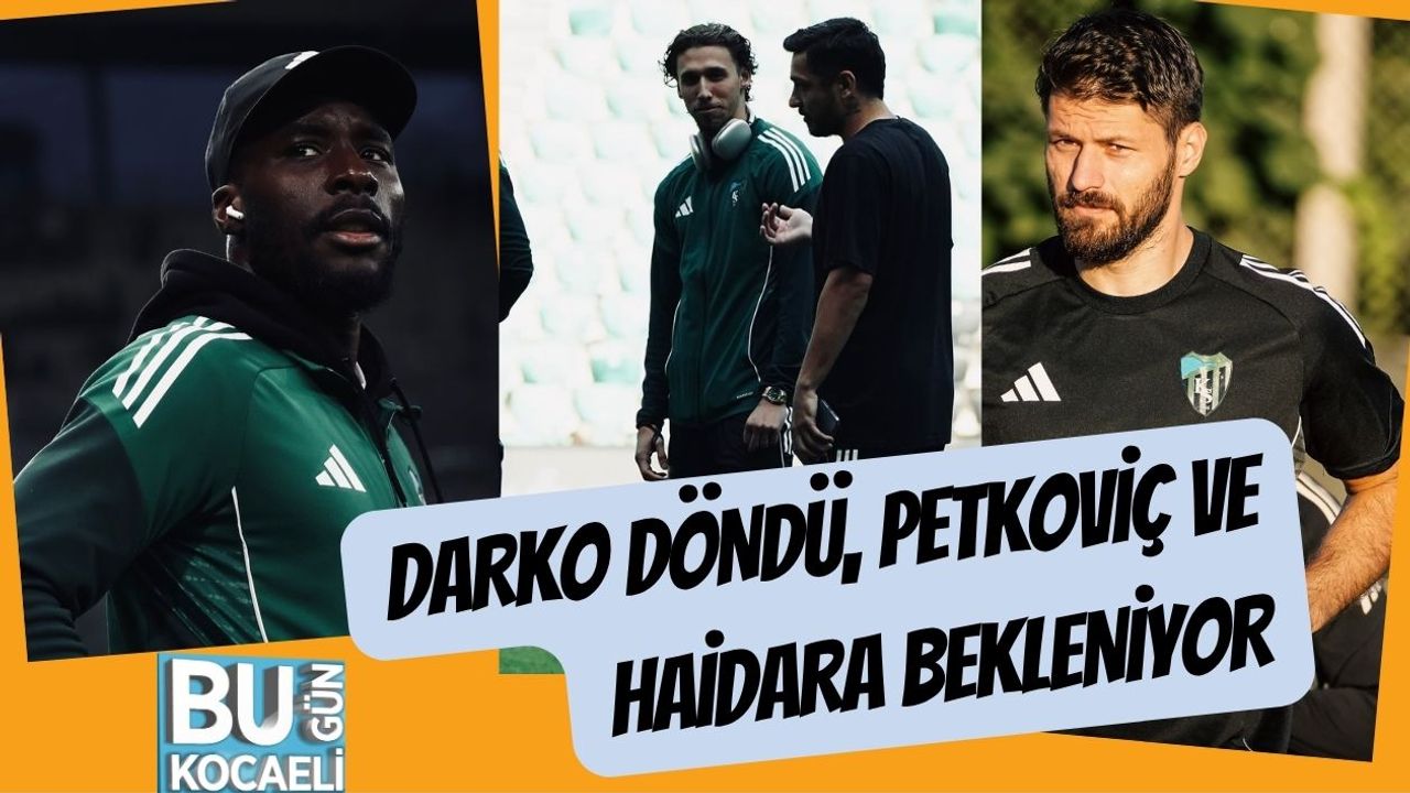 Darko Döndü, Petkoviç ve Haidara Bekleniyor