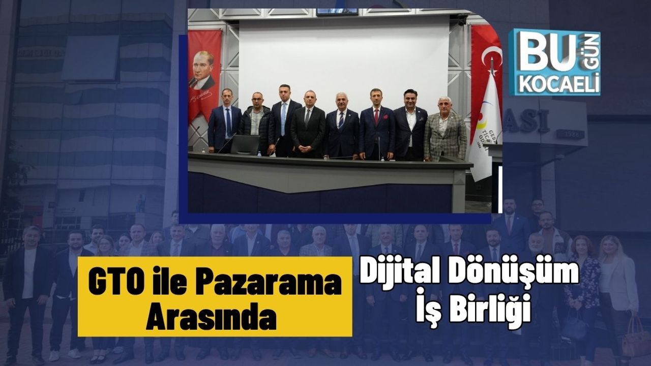 GTO ile Pazarama Arasında Dijital Dönüşüm İş Birliği