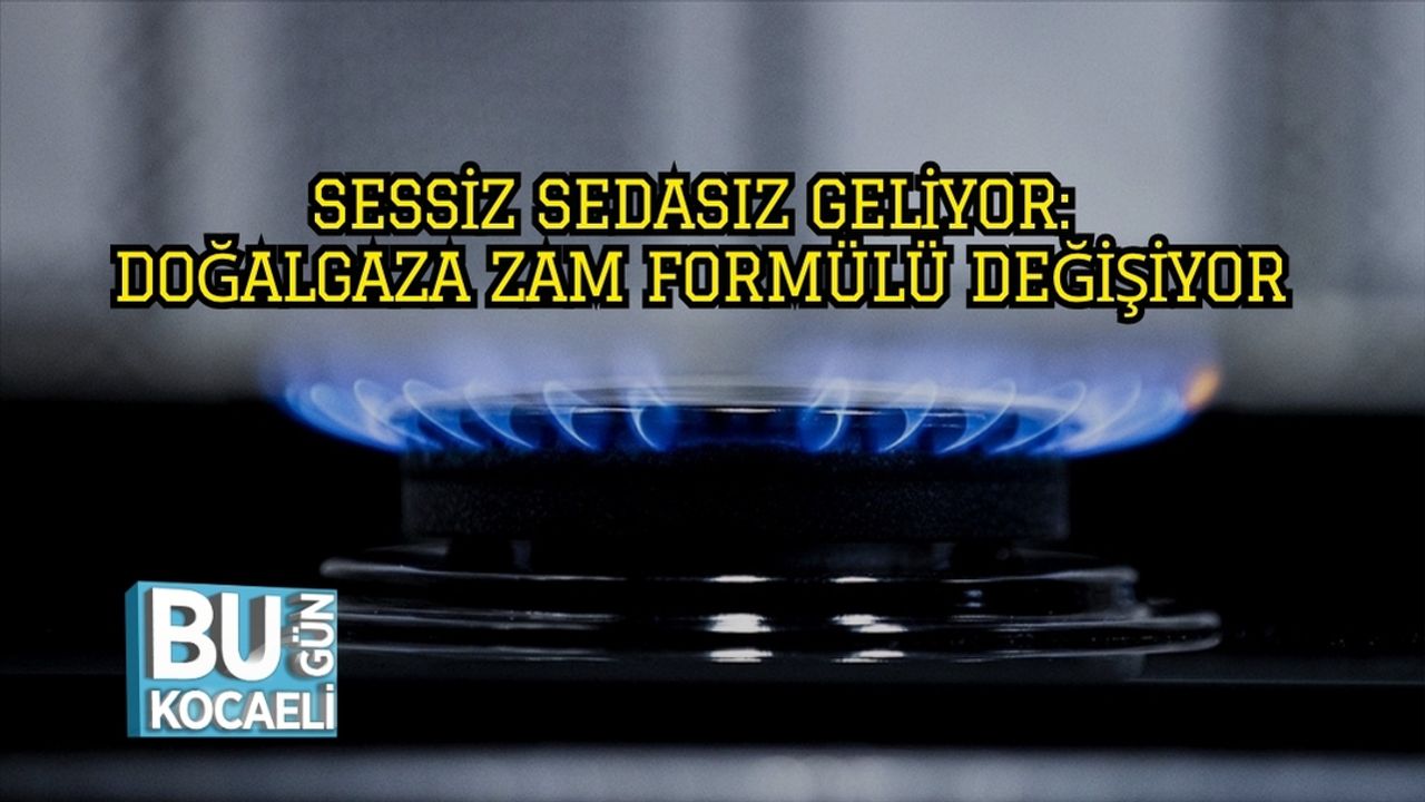 Sessiz Sedasız Geliyor: Doğalgaza Zam Formülü Değişiyor