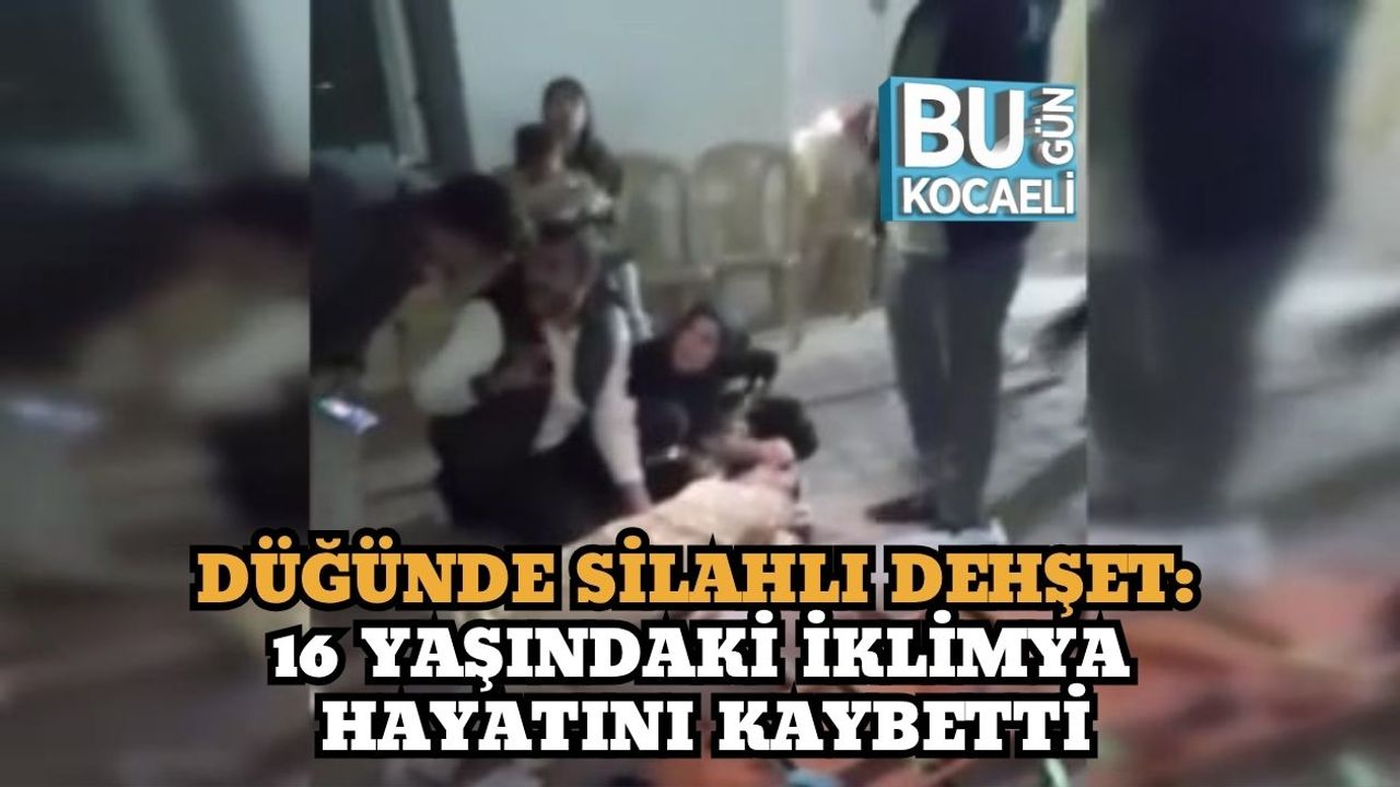 Düğünde Silahlı Dehşet: 16 Yaşındaki İklimya Hayatını Kaybetti