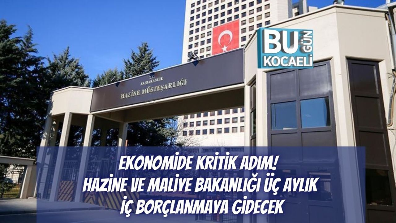 Ekonomide Kritik Adım! Hazine Ve Maliye Bakanlığı Üç Aylık İç Borçlanmaya Gidecek