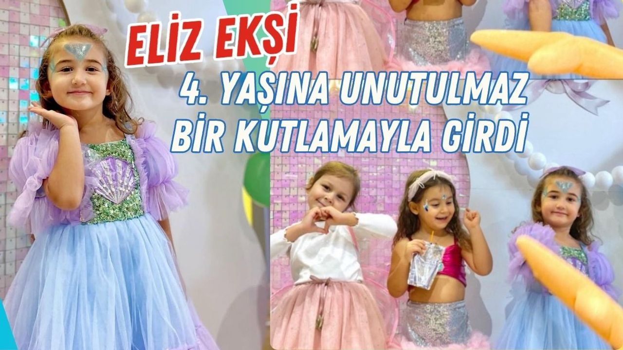 Eliz Ekşi 4. Yaşına Unutulmaz Bir Kutlamayla Girdi