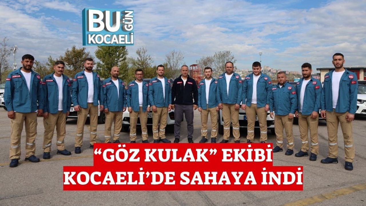 “Göz Kulak” Ekibi Kocaeli’de Sahaya İndi