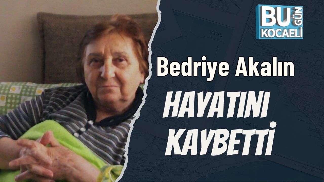 Bedriye Akalın Hayatını Kaybetti