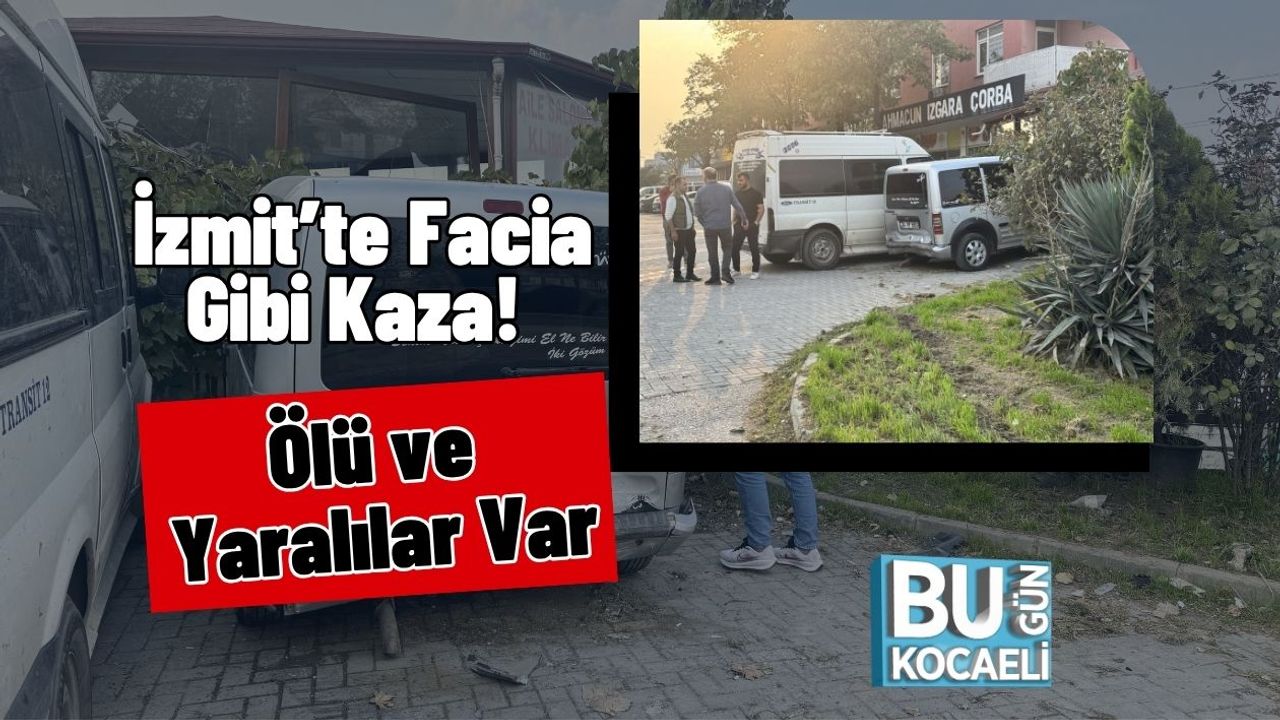 İzmit’te Facia Gibi Kaza! Ölü ve Yaralılar Var