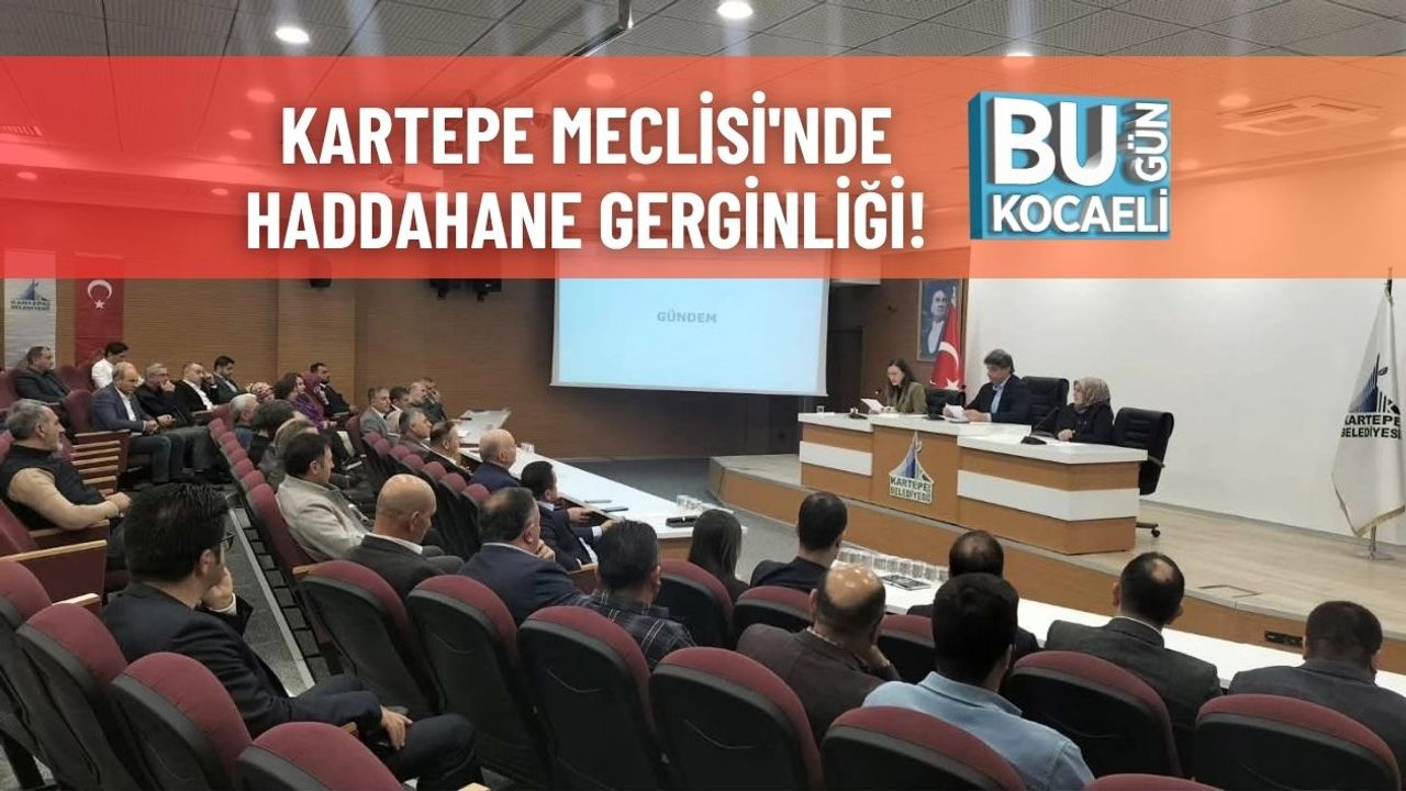 Kartepe Meclisi'nde Haddahane Gerginliği!
