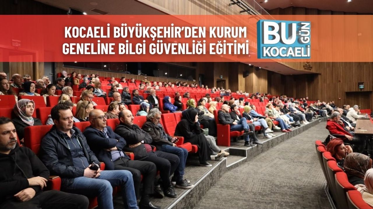 Kocaeli Büyükşehir’den Kurum Geneline Bilgi Güvenliği Eğitimi