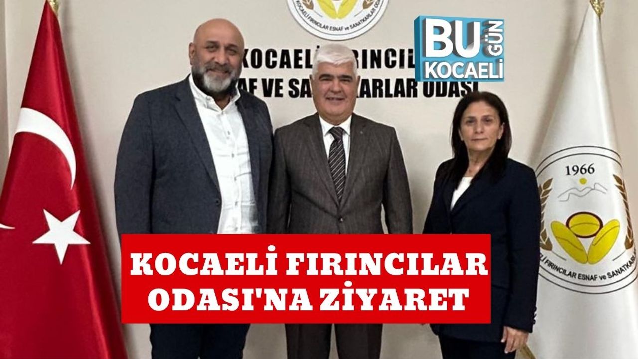 Kocaeli Fırıncılar Odası'na Ziyaret