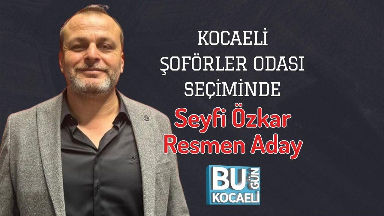Kocaeli Şoförler Odası Seçiminde Seyfi Özkar Resmen Aday