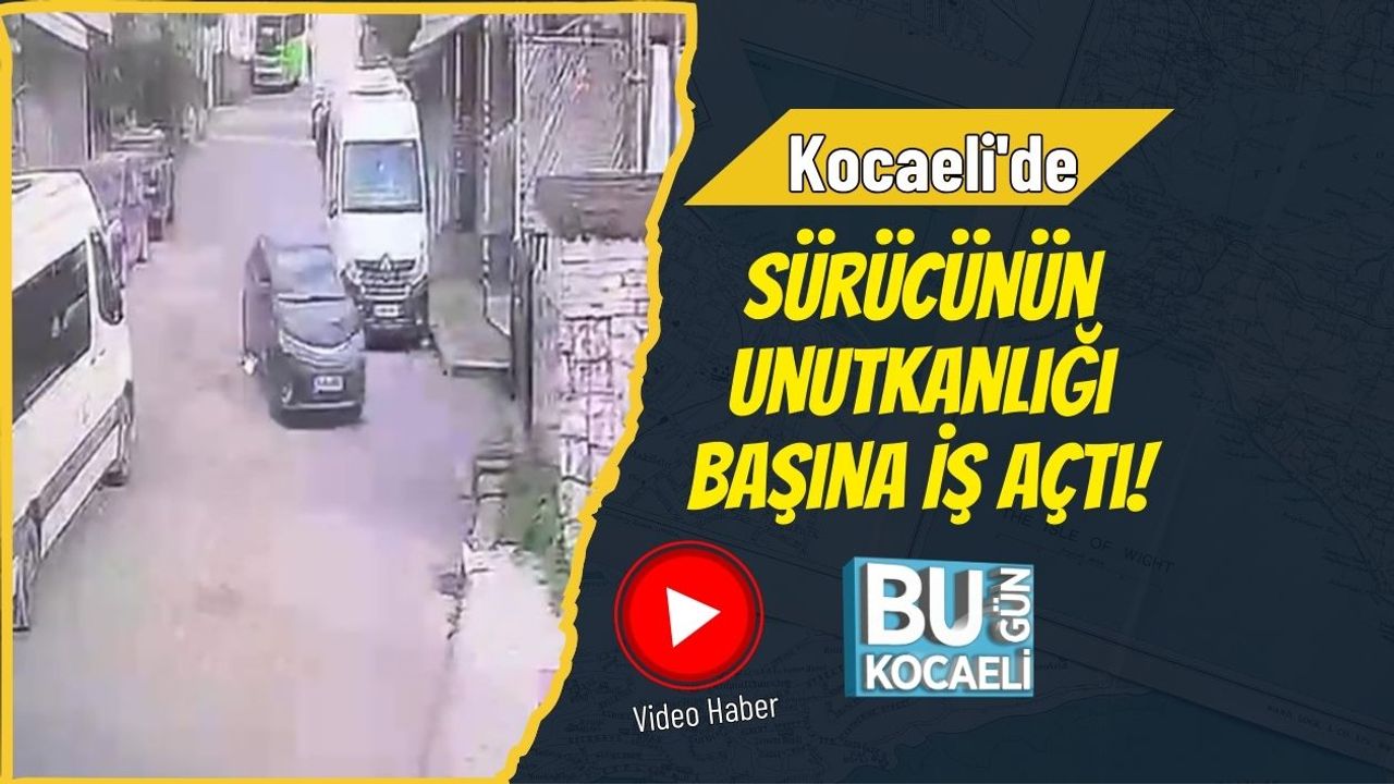 Kocaeli'de Sürücünün Unutkanlığı Başına İş Açtı!