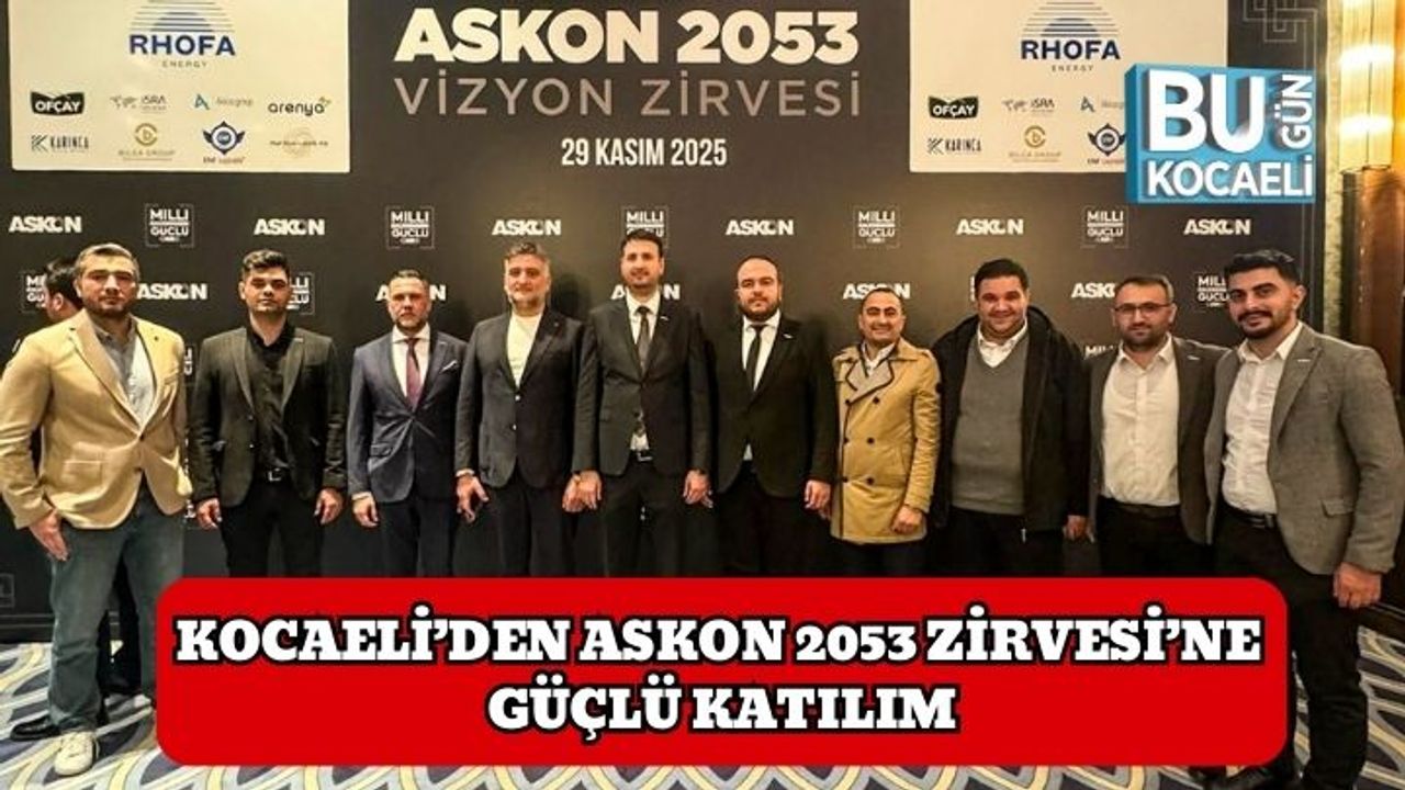 Kocaeli’den ASKON 2053 Zirvesi’ne Güçlü Katılım