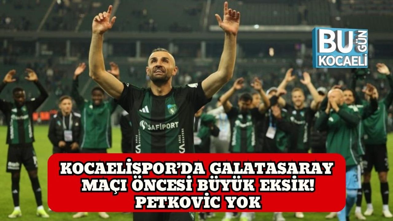 Kocaelispor’da Galatasaray Maçı Öncesi Büyük Eksik! Petkovic Yok