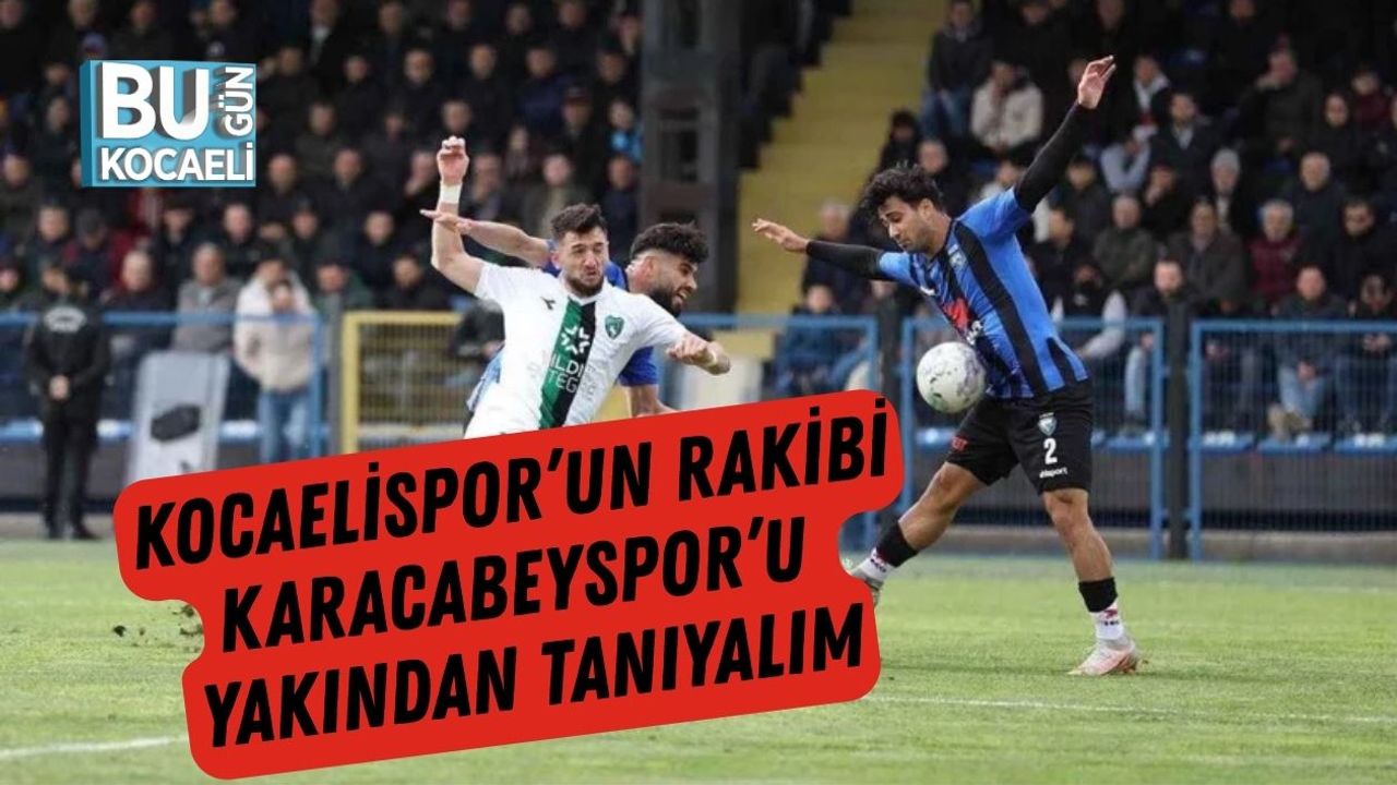 Kocaelispor’un Rakibi Karacabeyspor’u Yakından Tanıyalım