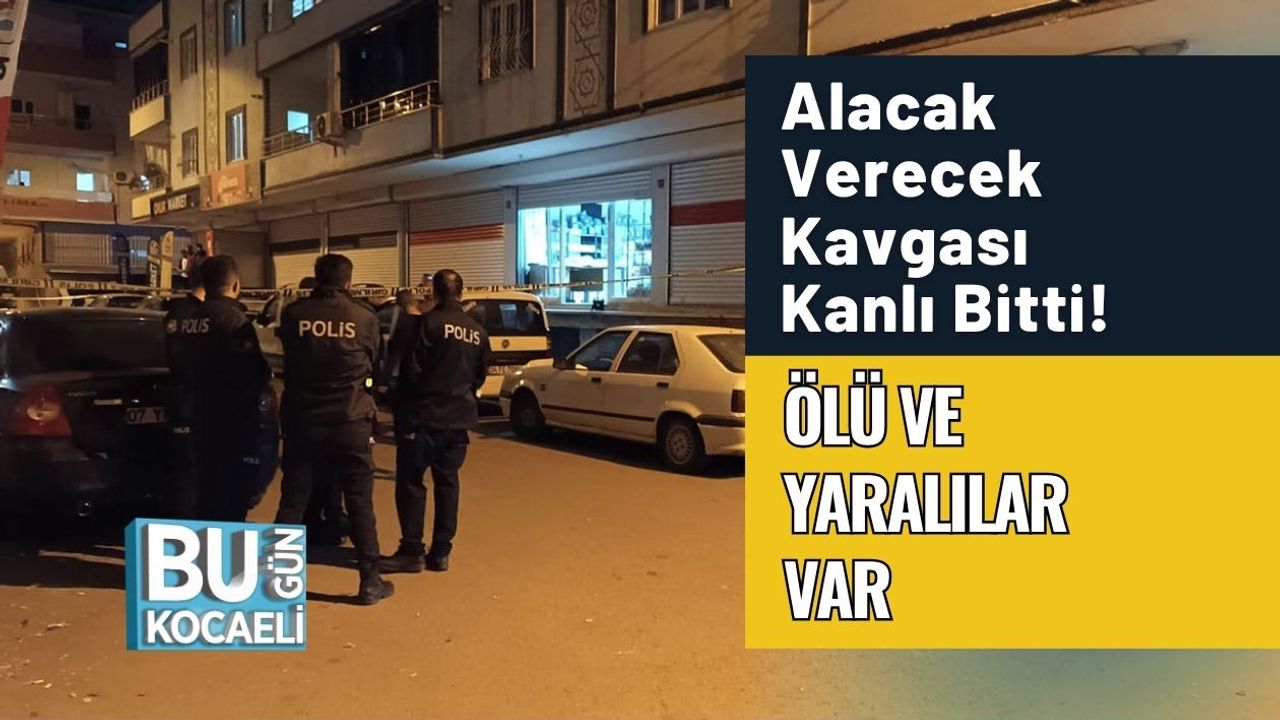 Alacak Verecek Kavgası Kanlı Bitti! Ölü ve Yaralılar Var