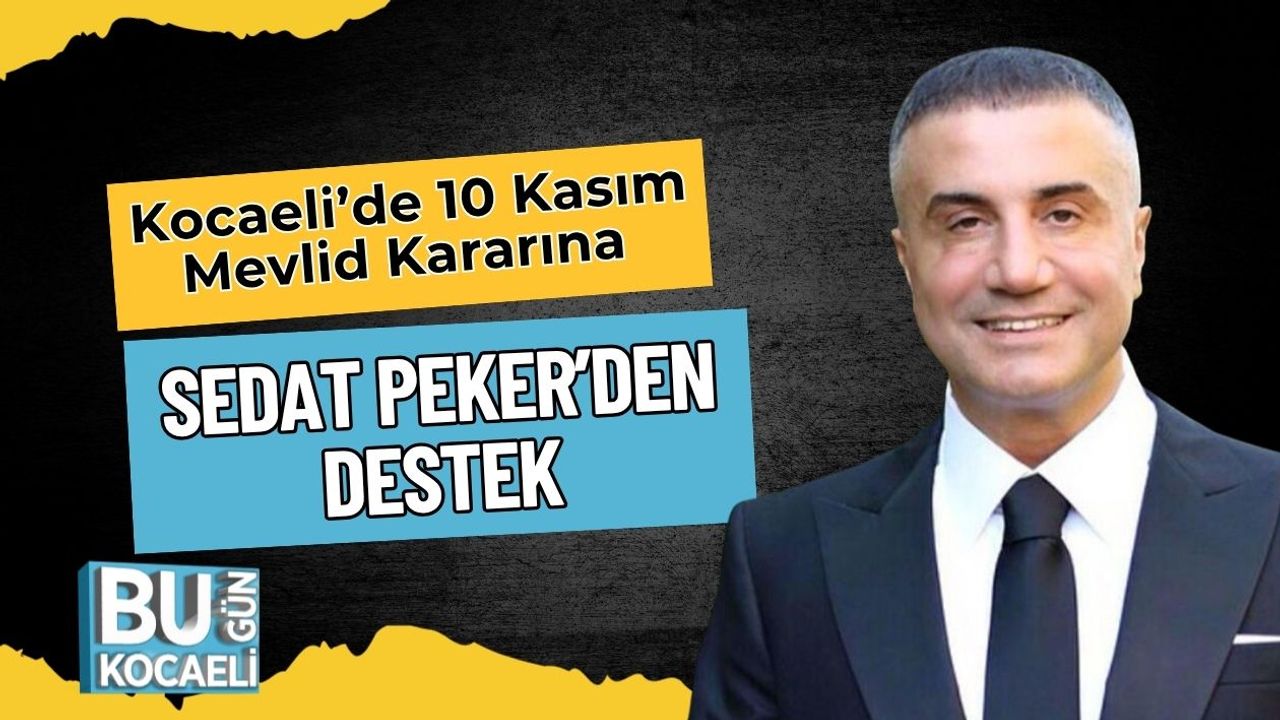 Kocaeli’de 10 Kasım Mevlid Kararına Sedat Peker’den Destek