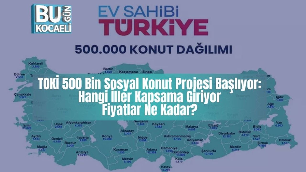 TOKİ 500 Bin Sosyal Konut Projesi Başlıyor: Hangi İller Kapsama Giriyor, Fiyatlar Ne Kadar?