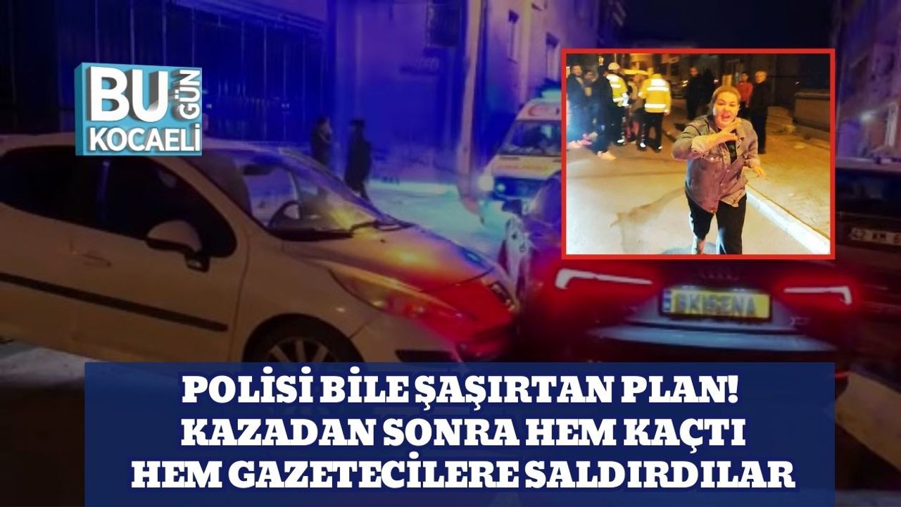Polisi Bile Şaşırtan Plan! Kazadan Sonra Hem Kaçtı Hem Gazetecilere Saldırdılar