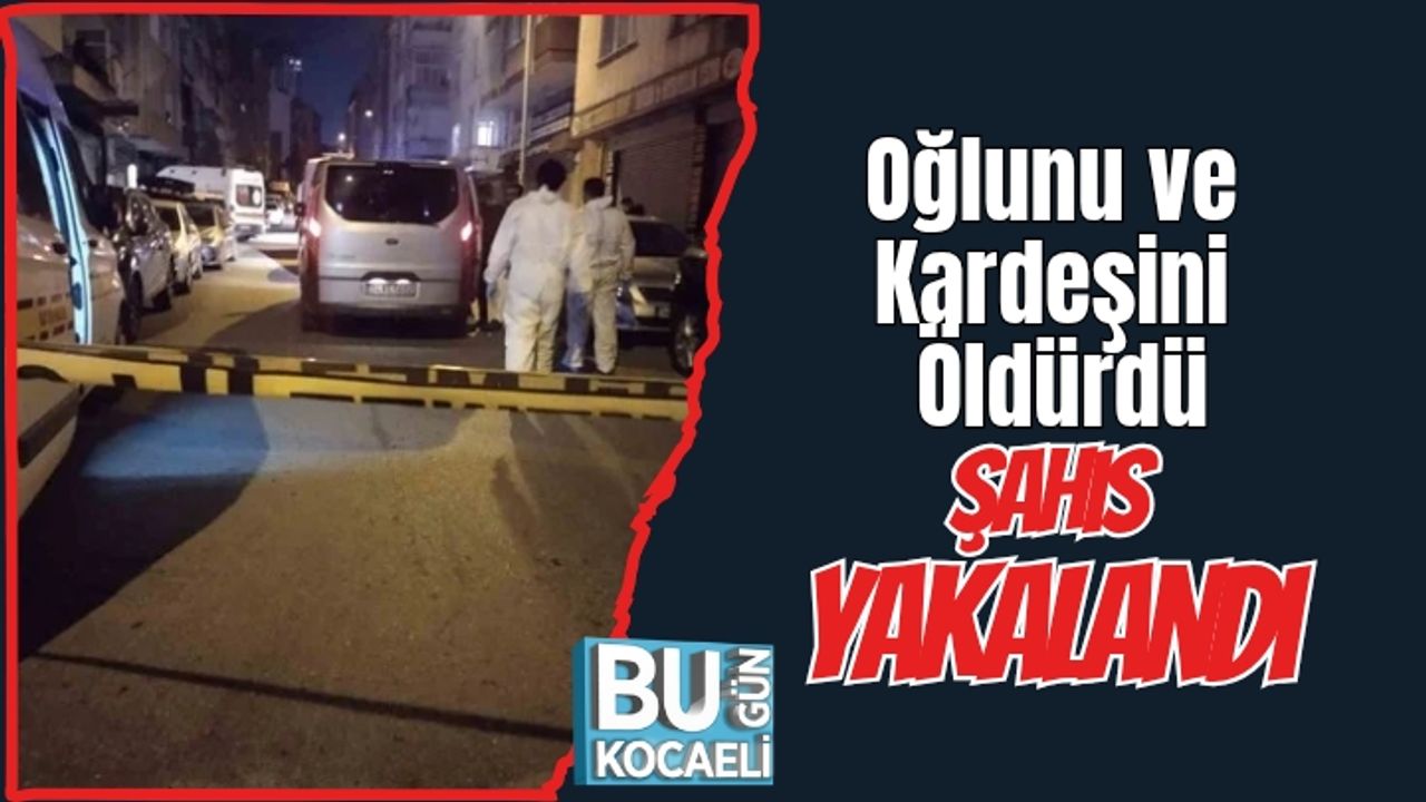 Oğlunu ve Kardeşini Öldürdü