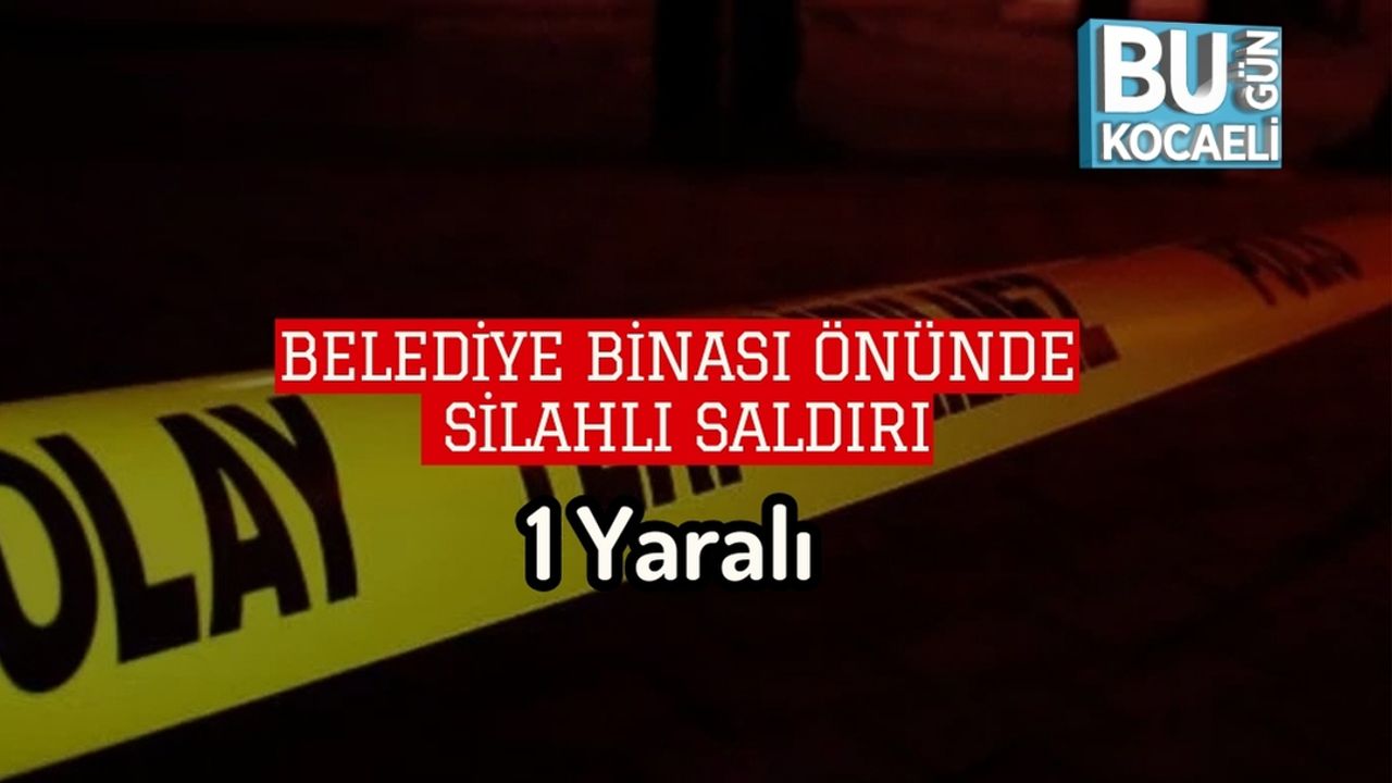 Belediye Binası Önünde Silahlı Saldırı: 1 Yaralı