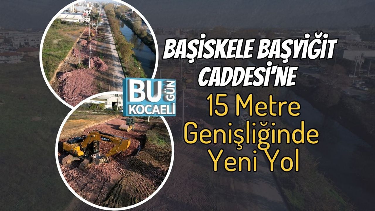 Başiskele Başyiğit Caddesi'ne 15 Metre Genişliğinde Yeni Yol