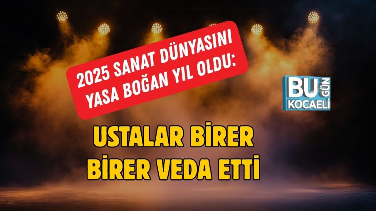 2025 Sanat Dünyasını Yasa Boğan Yıl Oldu: Ustalar Birer Birer Veda Etti