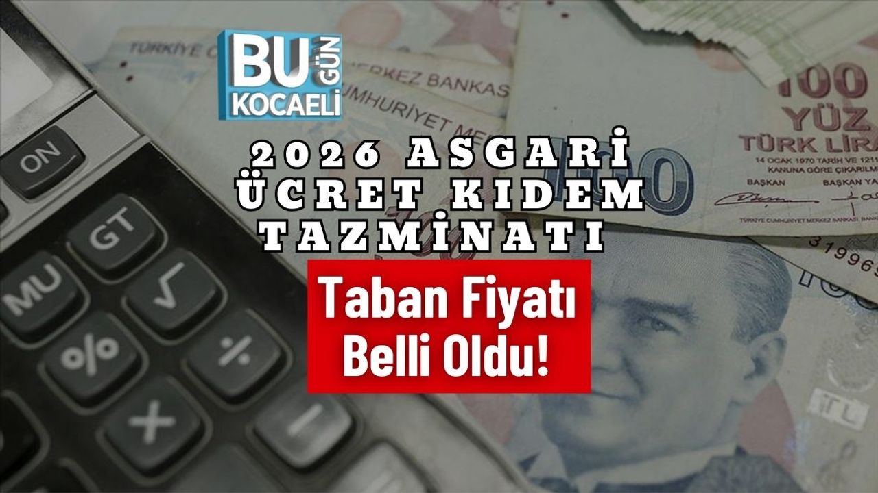 2026 Asgari Ücret Kıdem Tazminatı Taban Fiyatı Belli Oldu!