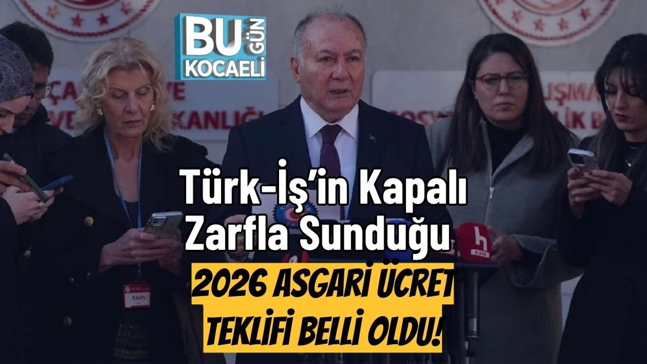 Türk-İş’in Kapalı Zarfla Sunduğu 2026 Asgari Ücret Teklifi Belli Oldu!